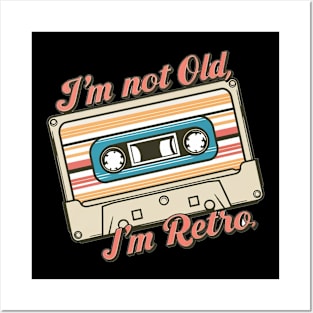 I'm Not Old I'm Retro cassette Posters and Art